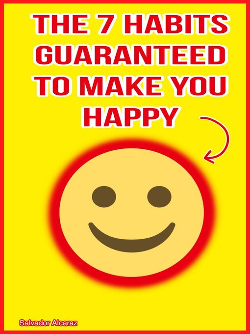 Title details for The 7 Habits Guaranteed to Make You Happy by Salvador Alcaraz - Available